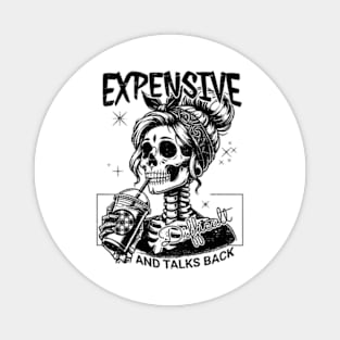 Expensive Difficult And Talks Back Mothers Day Magnet